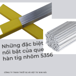 Những đặc biệt nổi bật của que hàn tig nhôm 5356